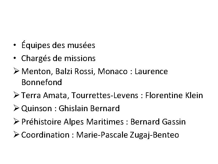  • Équipes des musées • Chargés de missions Ø Menton, Balzi Rossi, Monaco