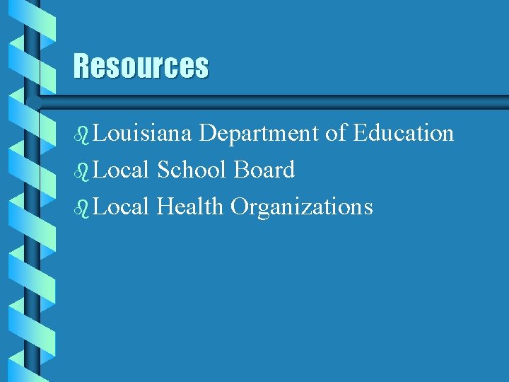 Resources b Louisiana Department of Education b Local School Board b Local Health Organizations
