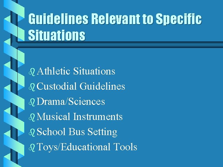 Guidelines Relevant to Specific Situations b Athletic Situations b Custodial Guidelines b Drama/Sciences b