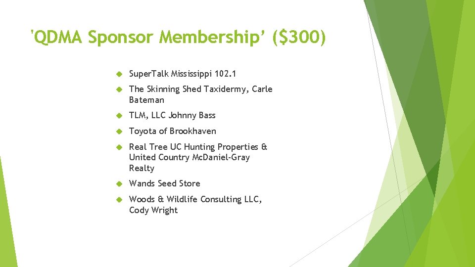'QDMA Sponsor Membership’ ($300) Super. Talk Mississippi 102. 1 The Skinning Shed Taxidermy, Carle 'QDMA Sponsor Membership’ ($300) Super. Talk Mississippi 102. 1 The Skinning Shed Taxidermy, Carle