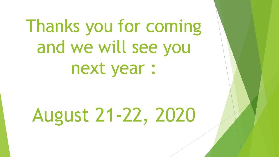 Thanks you for coming and we will see you next year : August 21 Thanks you for coming and we will see you next year : August 21