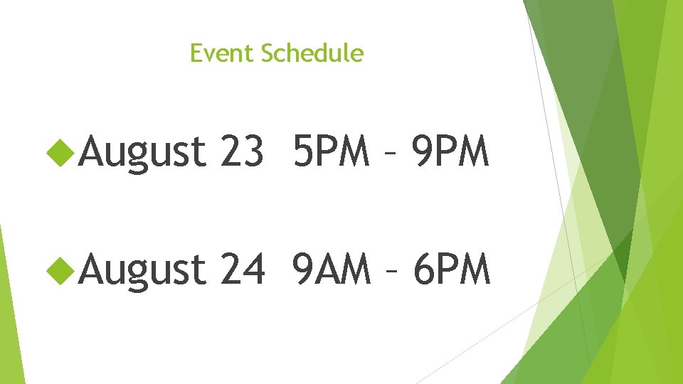 Event Schedule August 23 5 PM – 9 PM August 24 9 AM – Event Schedule August 23 5 PM – 9 PM August 24 9 AM –