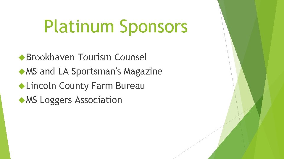 Platinum Sponsors Brookhaven MS and LA Sportsman's Magazine Lincoln MS Tourism Counsel County Farm Platinum Sponsors Brookhaven MS and LA Sportsman's Magazine Lincoln MS Tourism Counsel County Farm