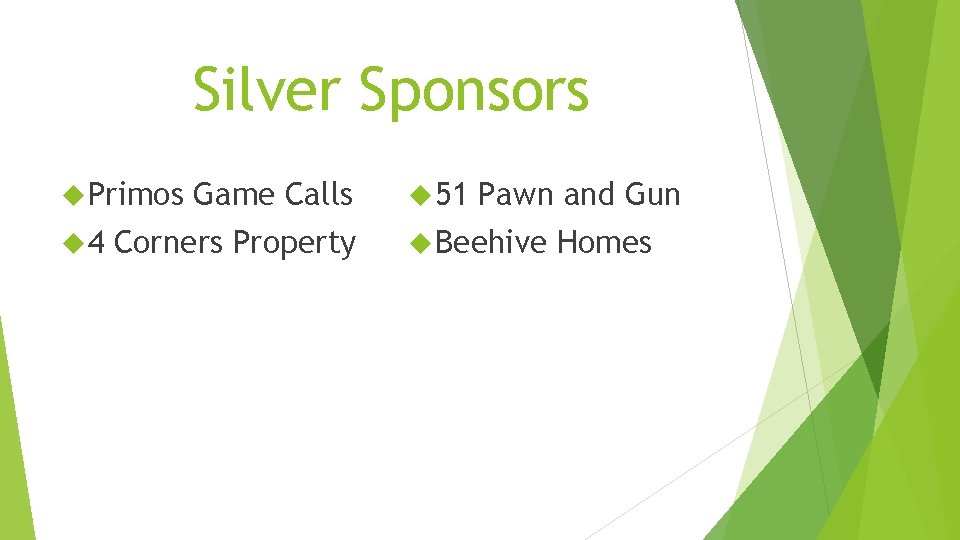 Silver Sponsors Primos 4 Game Calls Corners Property 51 Pawn and Gun Beehive Homes Silver Sponsors Primos 4 Game Calls Corners Property 51 Pawn and Gun Beehive Homes