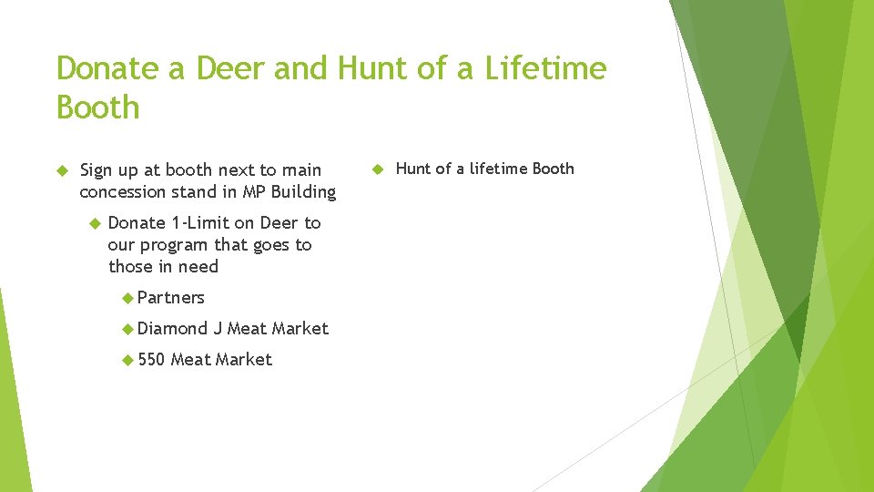 Donate a Deer and Hunt of a Lifetime Booth Sign up at booth next Donate a Deer and Hunt of a Lifetime Booth Sign up at booth next