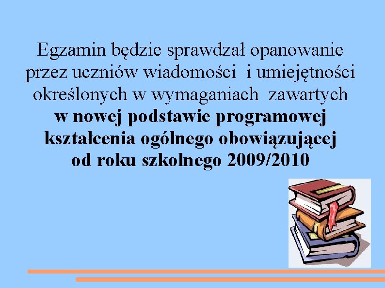 Egzamin będzie sprawdzał opanowanie przez uczniów wiadomości i umiejętności określonych w wymaganiach zawartych w