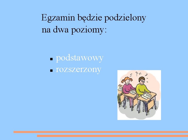 Egzamin będzie podzielony na dwa poziomy: podstawowy rozszerzony 