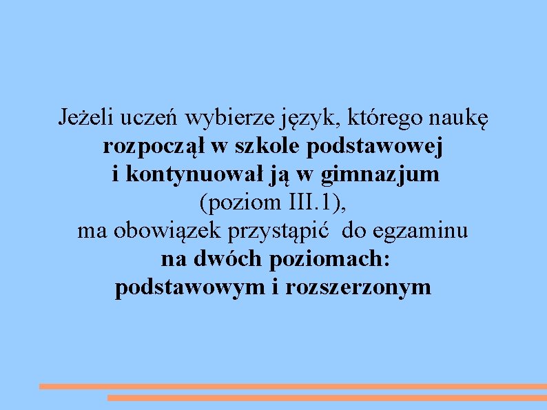 Jeżeli uczeń wybierze język, którego naukę rozpoczął w szkole podstawowej i kontynuował ją w