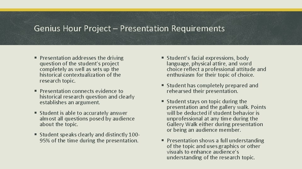 Genius Hour Project – Presentation Requirements § Presentation addresses the driving question of the