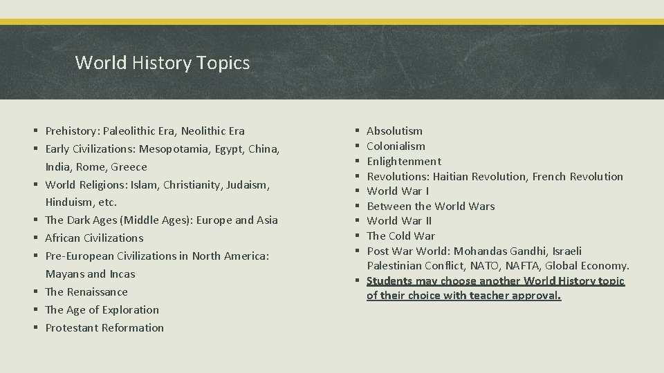World History Topics § Prehistory: Paleolithic Era, Neolithic Era § Early Civilizations: Mesopotamia, Egypt,