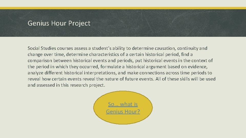 Genius Hour Project Social Studies courses assess a student’s ability to determine causation, continuity