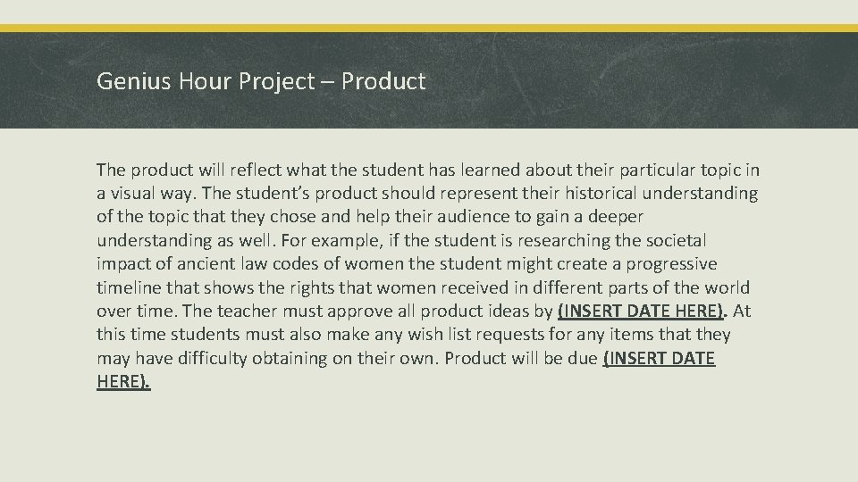 Genius Hour Project – Product The product will reflect what the student has learned