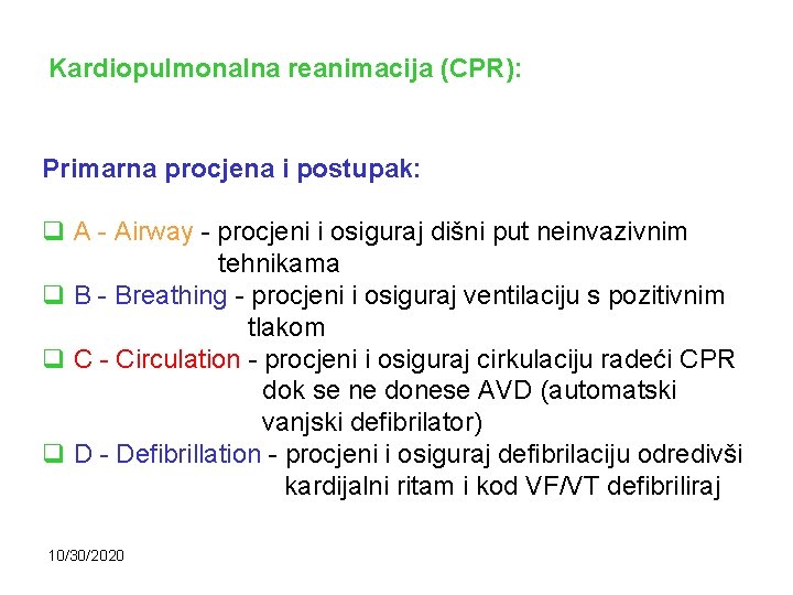 Kardiopulmonalna reanimacija (CPR): Primarna procjena i postupak: q A - Airway - procjeni i