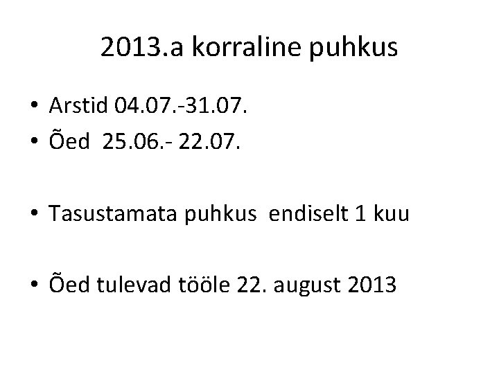 2013. a korraline puhkus • Arstid 04. 07. -31. 07. • Õed 25. 06.