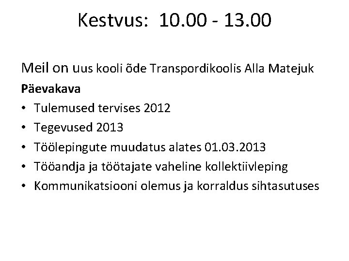 Kestvus: 10. 00 - 13. 00 Meil on uus kooli õde Transpordikoolis Alla Matejuk