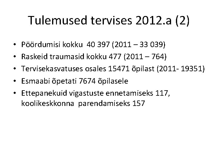 Tulemused tervises 2012. a (2) • • • Pöördumisi kokku 40 397 (2011 –