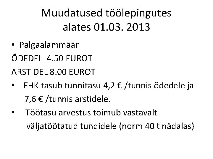 Muudatused töölepingutes alates 01. 03. 2013 • Palgaalammäär ÕDEDEL 4. 50 EUROT ARSTIDEL 8.