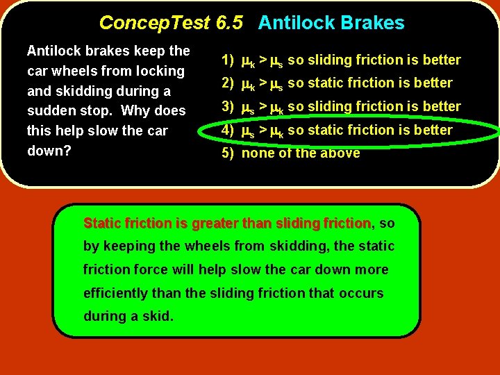 Concep. Test 6. 5 Antilock Brakes Antilock brakes keep the car wheels from locking