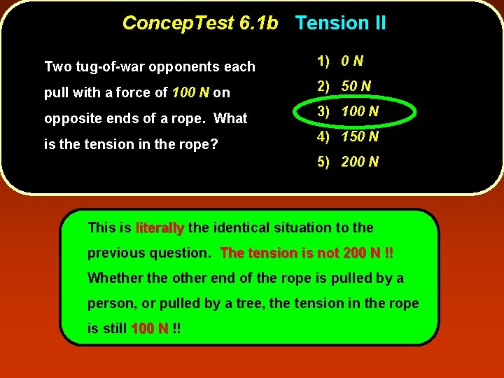 Concep. Test 6. 1 b Tension II Two tug-of-war opponents each 1) 0 N