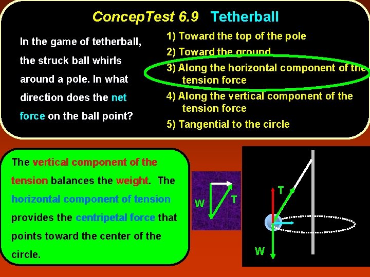 Concep. Test 6. 9 Tetherball In the game of tetherball, the struck ball whirls