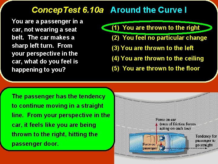 Concep. Test 6. 10 a Around the Curve I You are a passenger in