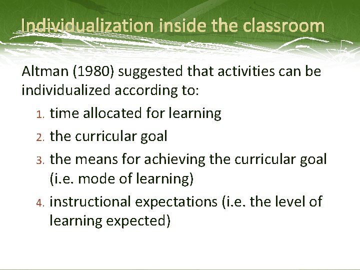 Individualization inside the classroom Altman (1980) suggested that activities can be individualized according to: