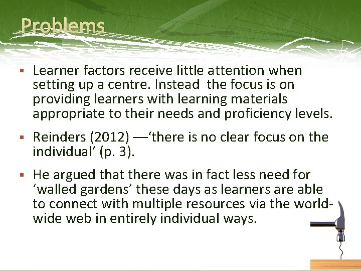 Problems § Learner factors receive little attention when setting up a centre. Instead the