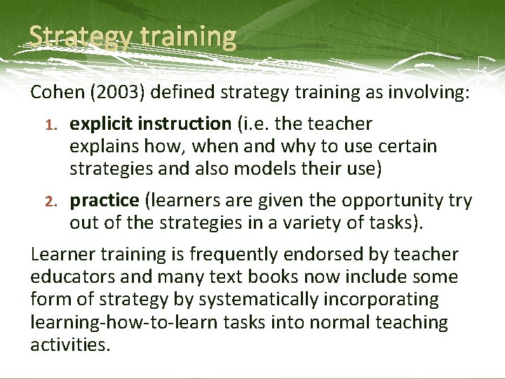 Strategy training Cohen (2003) defined strategy training as involving: 1. explicit instruction (i. e.