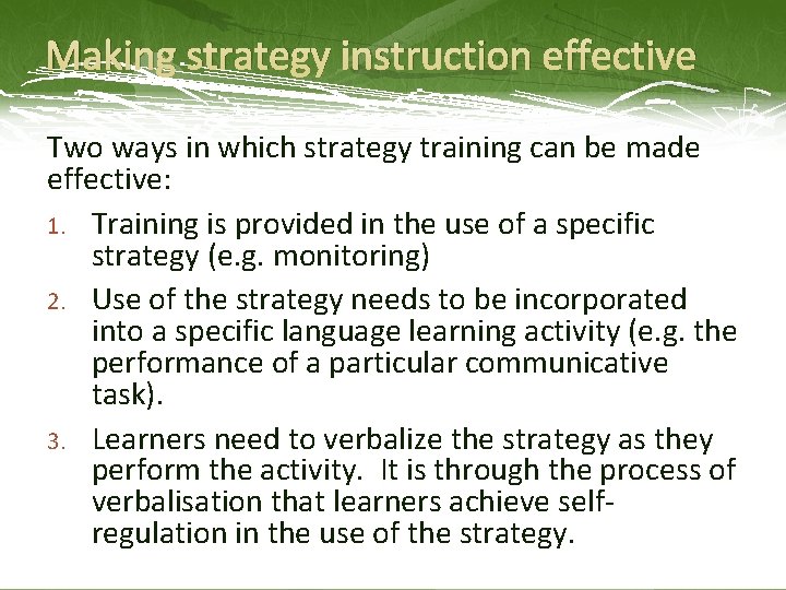 Making strategy instruction effective Two ways in which strategy training can be made effective: