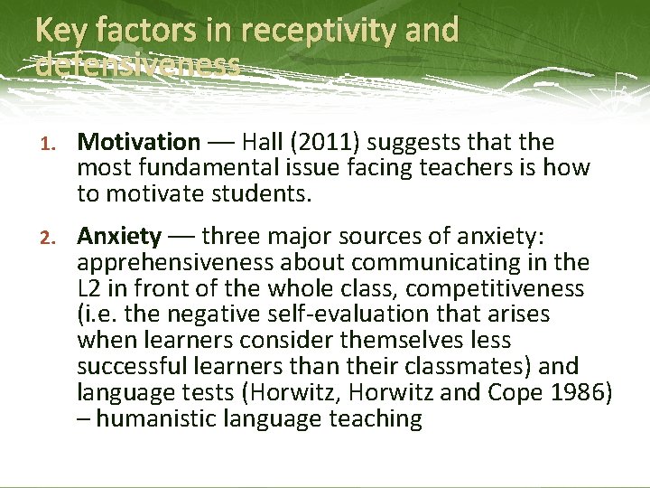 Key factors in receptivity and defensiveness 1. Motivation –– Hall (2011) suggests that the