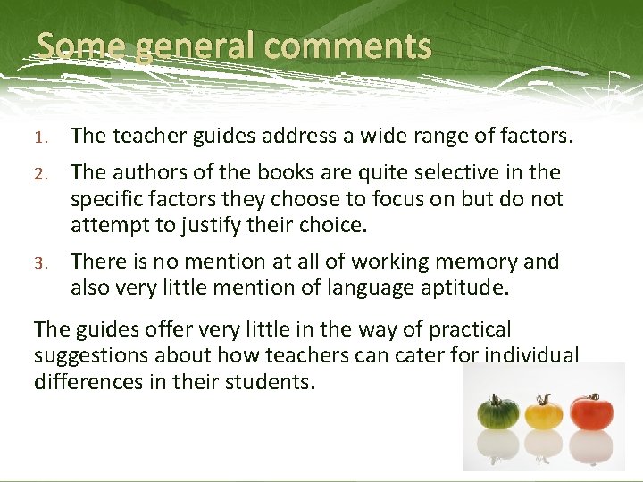 Some general comments 1. The teacher guides address a wide range of factors. 2.
