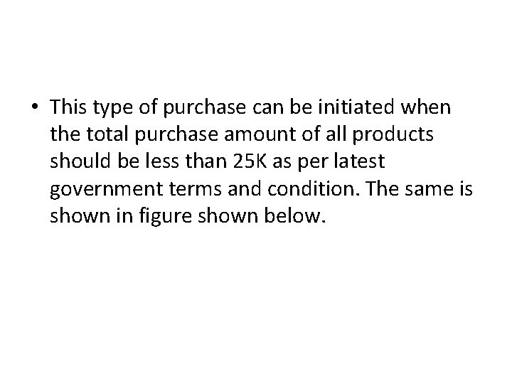  • This type of purchase can be initiated when the total purchase amount