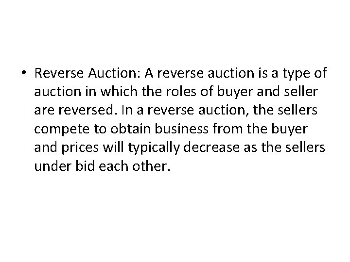  • Reverse Auction: A reverse auction is a type of auction in which