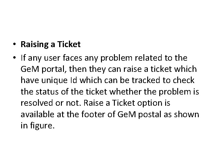  • Raising a Ticket • If any user faces any problem related to