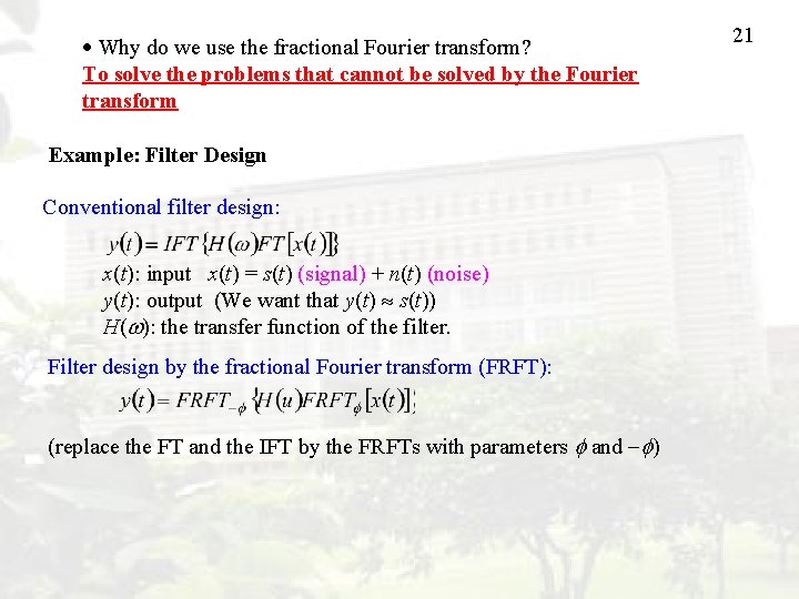  Why do we use the fractional Fourier transform? To solve the problems that