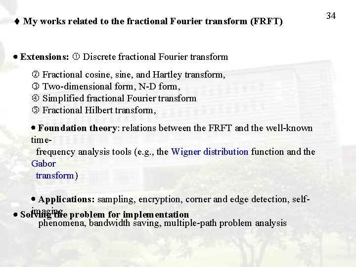  My works related to the fractional Fourier transform (FRFT) Extensions: Discrete fractional Fourier