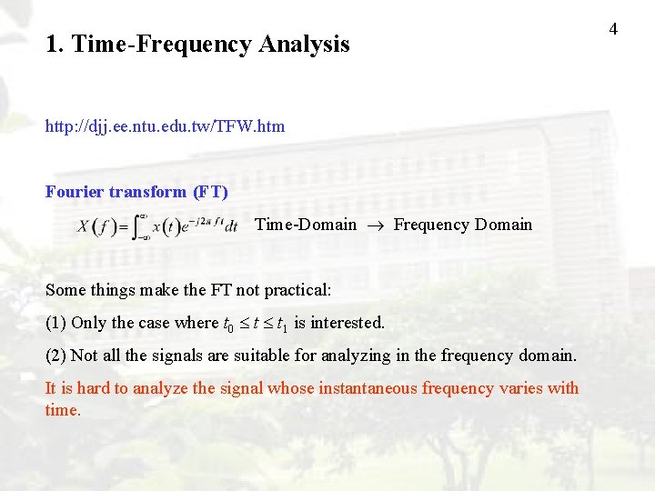 1. Time-Frequency Analysis http: //djj. ee. ntu. edu. tw/TFW. htm Fourier transform (FT) Time-Domain