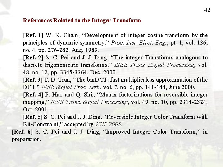 42 References Related to the Integer Transform [Ref. 1] W. K. Cham, “Development of