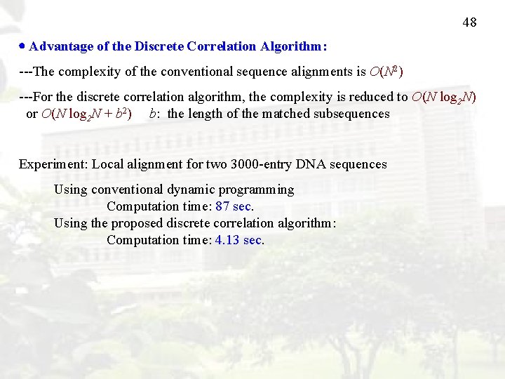 48 Advantage of the Discrete Correlation Algorithm: ---The complexity of the conventional sequence alignments