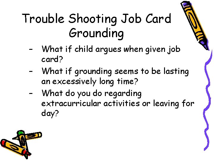 Trouble Shooting Job Card Grounding – – – What if child argues when given Trouble Shooting Job Card Grounding – – – What if child argues when given