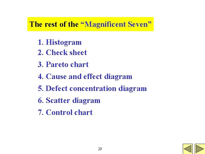 The rest of the “Magnificent Seven” 1. Histogram 2. Check sheet 3. Pareto chart