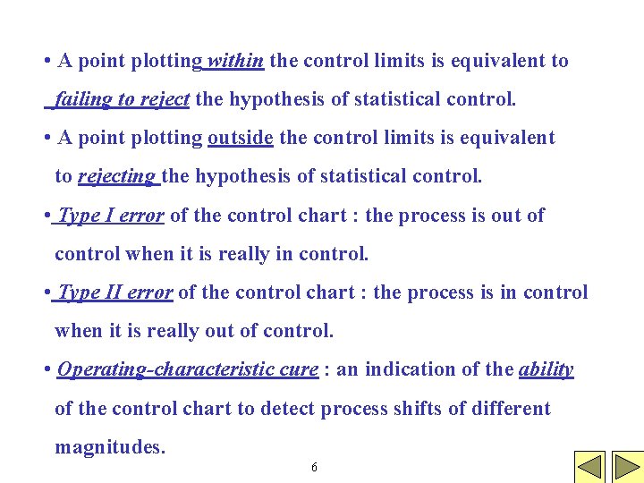  • A point plotting within the control limits is equivalent to failing to