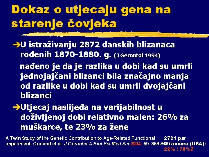 Dokaz o utjecaju gena na starenje čovjeka èU istraživanju 2872 danskih blizanaca rođenih 1870
