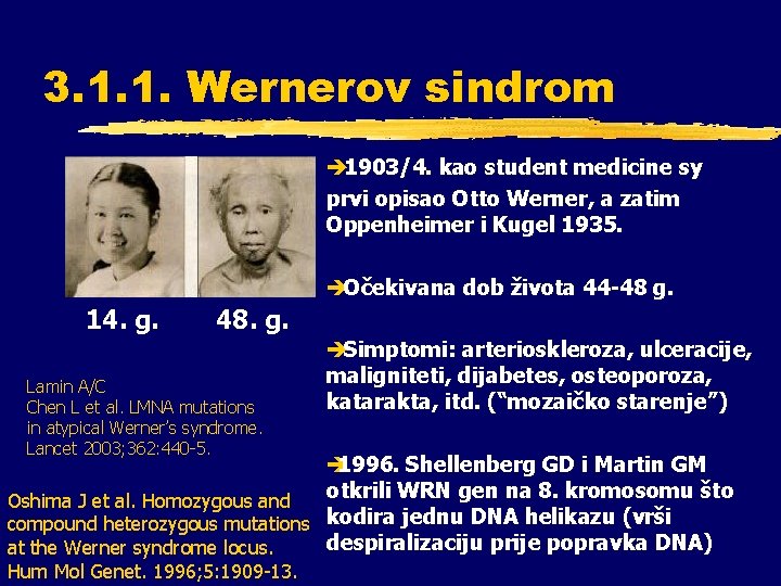 3. 1. 1. Wernerov sindrom è 1903/4. kao student medicine sy prvi opisao Otto