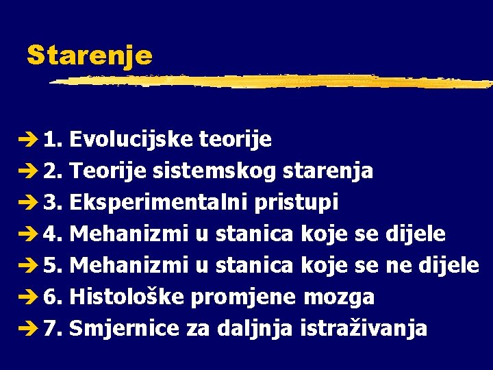 Starenje è 1. Evolucijske teorije è 2. Teorije sistemskog starenja è 3. Eksperimentalni pristupi