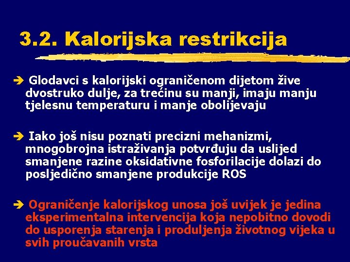 3. 2. Kalorijska restrikcija è Glodavci s kalorijski ograničenom dijetom žive dvostruko dulje, za