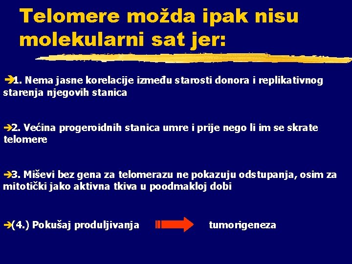 Telomere možda ipak nisu molekularni sat jer: è 1. Nema jasne korelacije između starosti