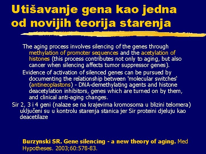 Utišavanje gena kao jedna od novijih teorija starenja The aging process involves silencing of