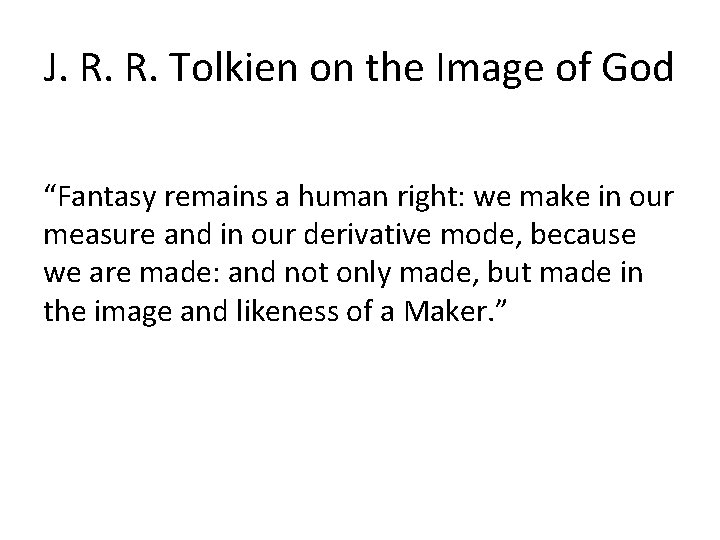 J. R. R. Tolkien on the Image of God “Fantasy remains a human right: