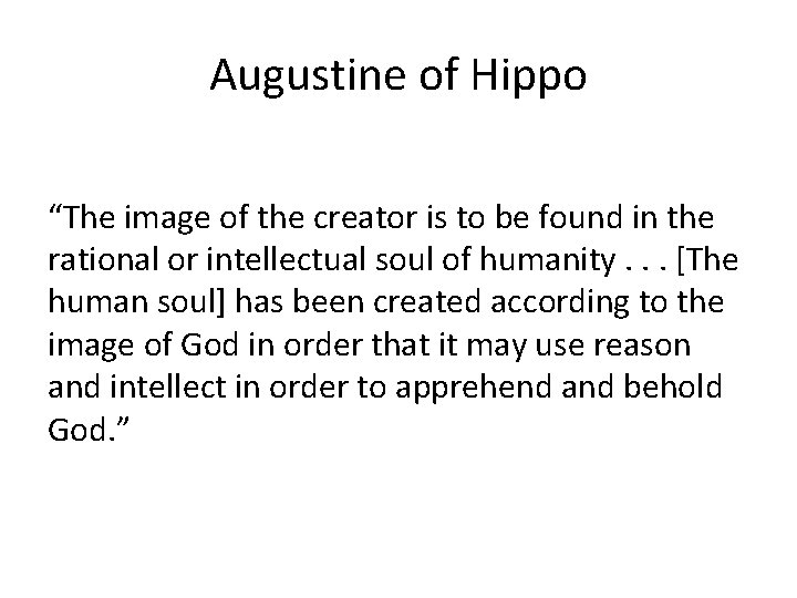 Augustine of Hippo “The image of the creator is to be found in the